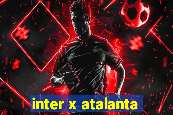 inter x atalanta