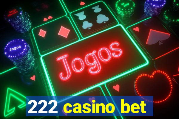 222 casino bet