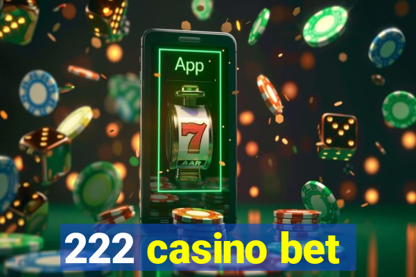 222 casino bet