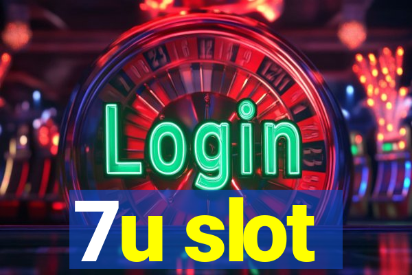 7u slot