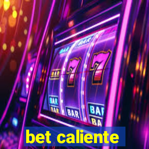 bet caliente