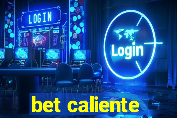 bet caliente