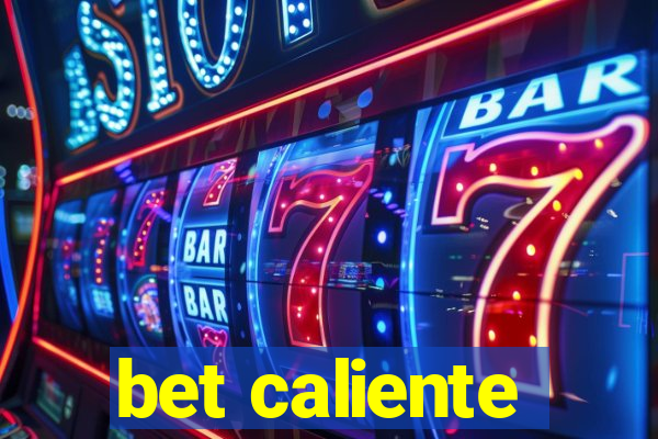 bet caliente