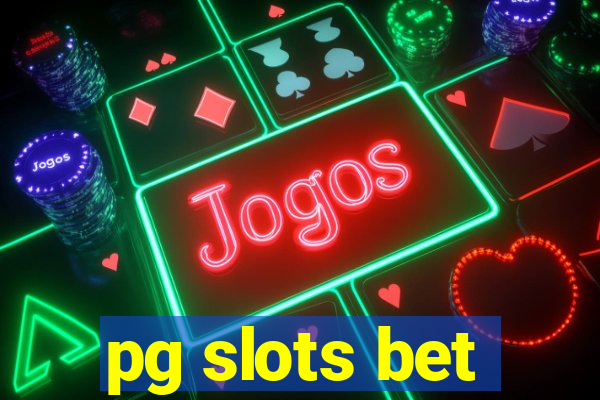 pg slots bet