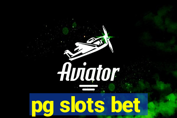 pg slots bet