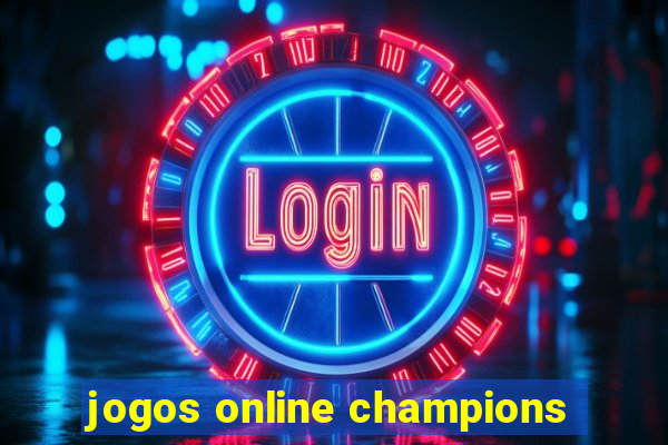 jogos online champions