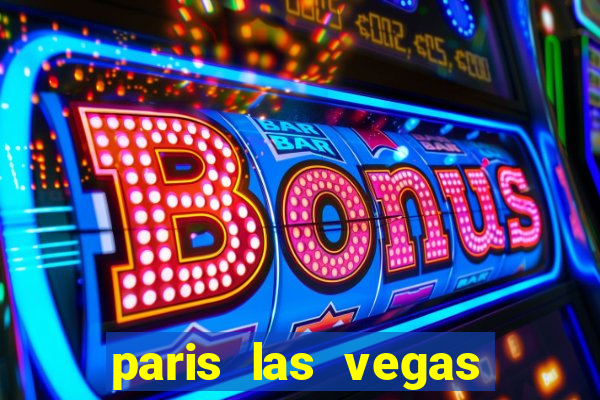 paris las vegas resort and casino