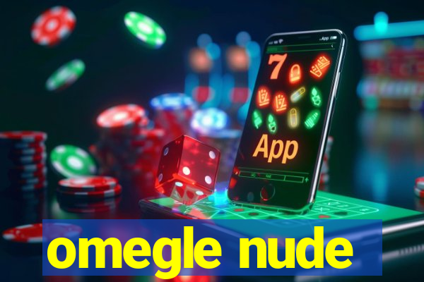 omegle nude