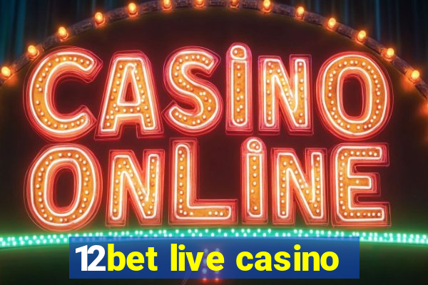 12bet live casino