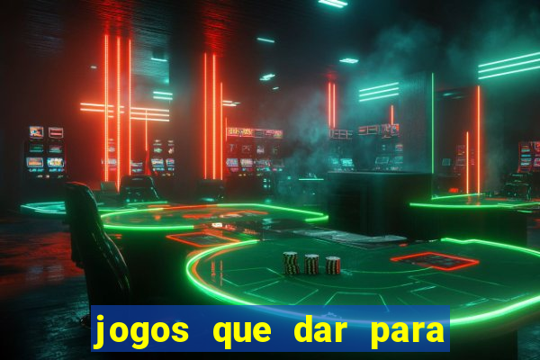 jogos que dar para ganhar dinheiro