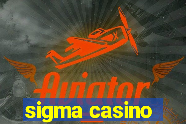 sigma casino