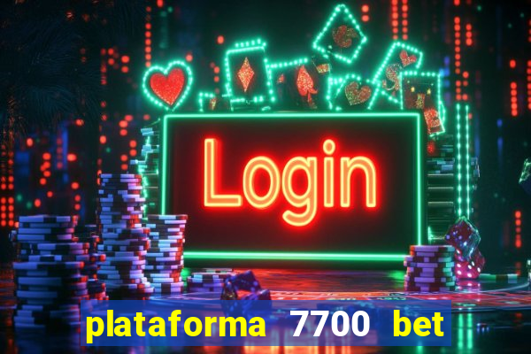 plataforma 7700 bet é confiável