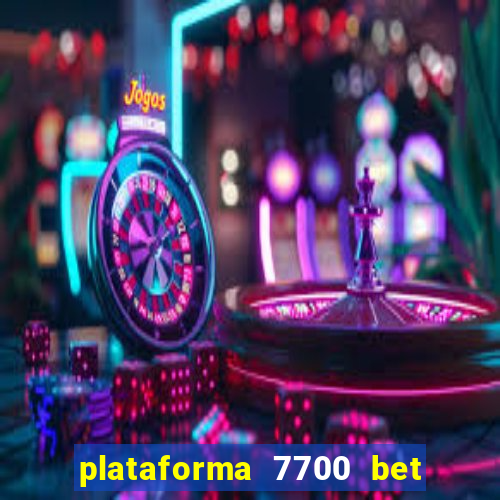 plataforma 7700 bet é confiável