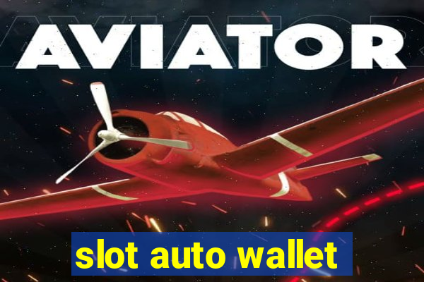 slot auto wallet