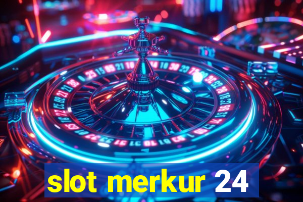 slot merkur 24