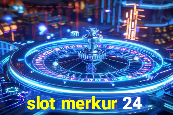 slot merkur 24