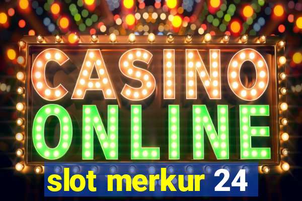 slot merkur 24