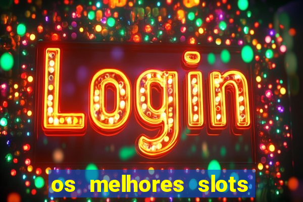 os melhores slots para ganhar dinheiro