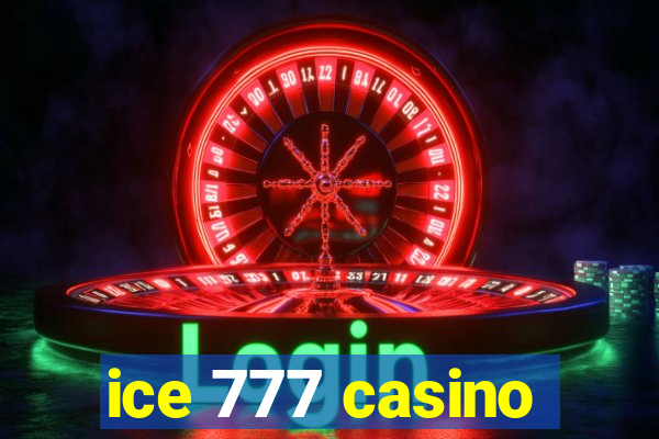 ice 777 casino