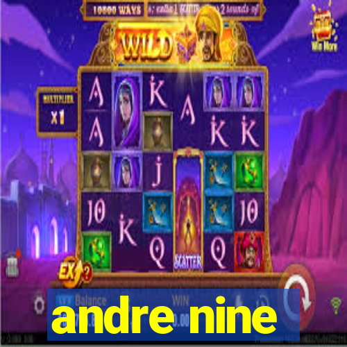 andre nine