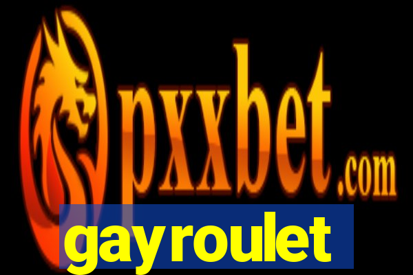 gayroulet