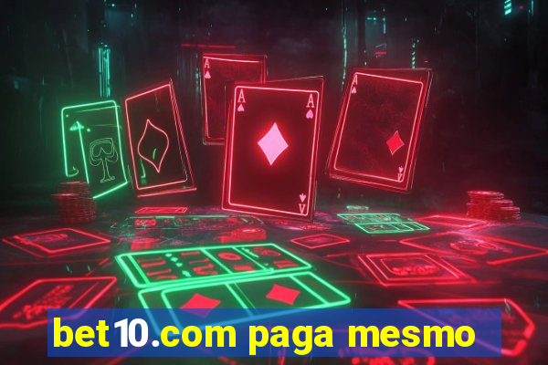 bet10.com paga mesmo