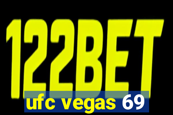 ufc vegas 69