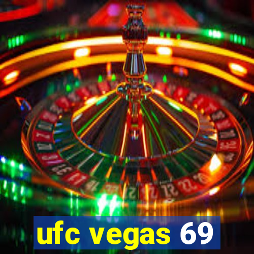 ufc vegas 69