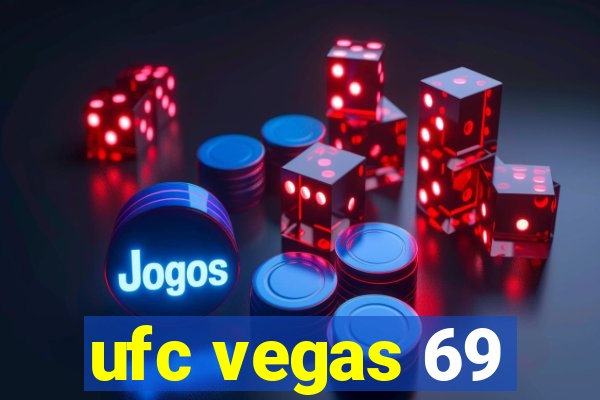 ufc vegas 69