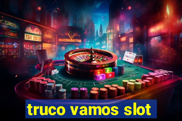 truco vamos slot