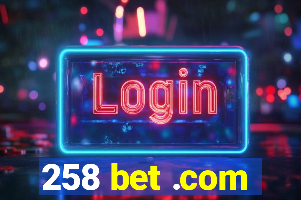 258 bet .com