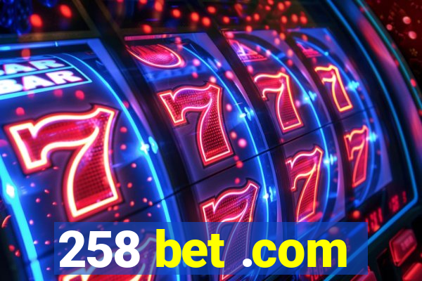 258 bet .com