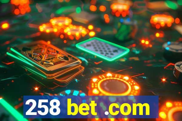 258 bet .com