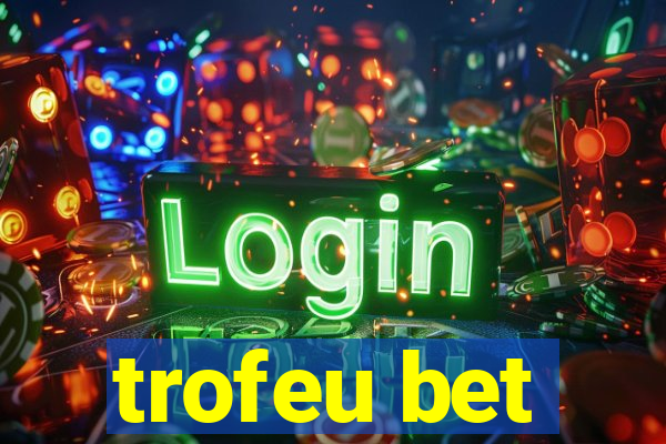 trofeu bet