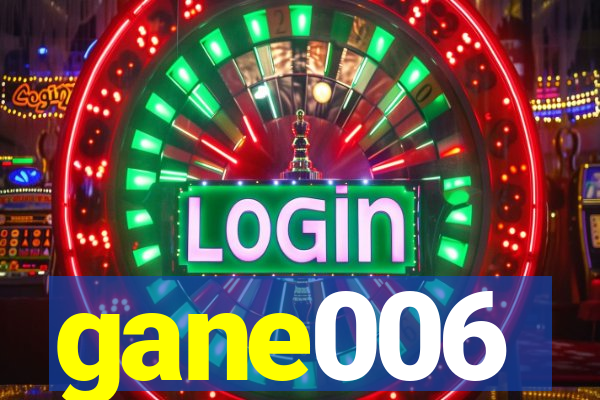 gane006