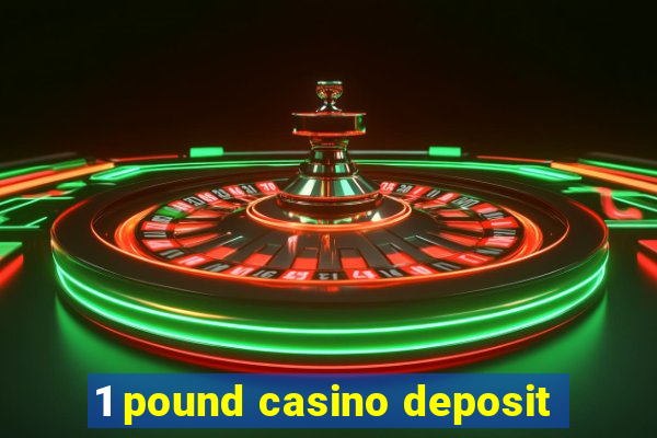 1 pound casino deposit