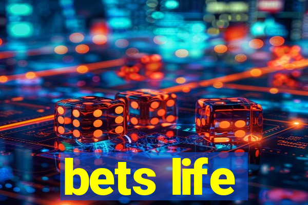 bets life