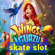 skate slot