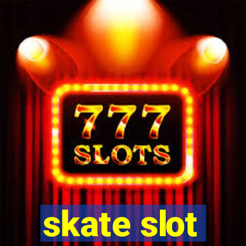 skate slot