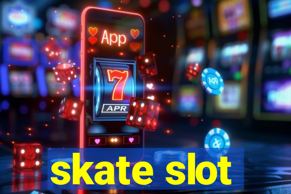 skate slot