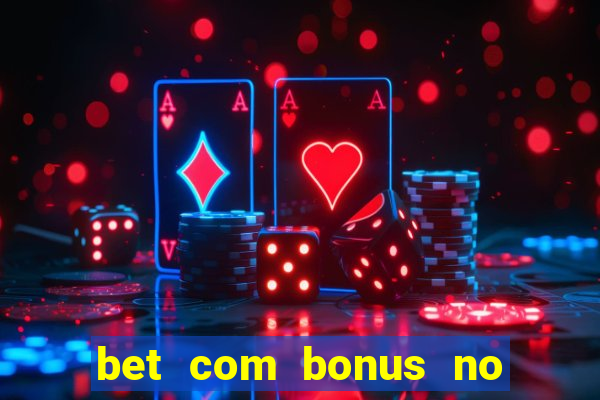 bet com bonus no cadastro sem deposito