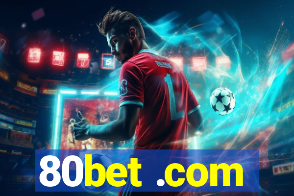 80bet .com