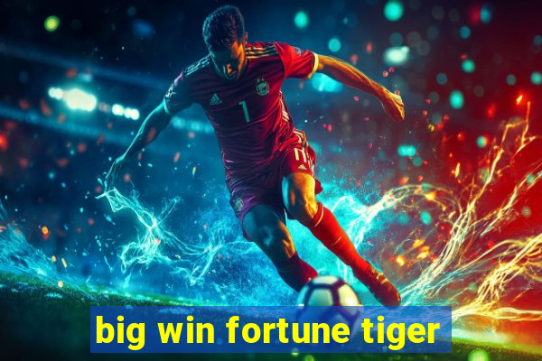 big win fortune tiger