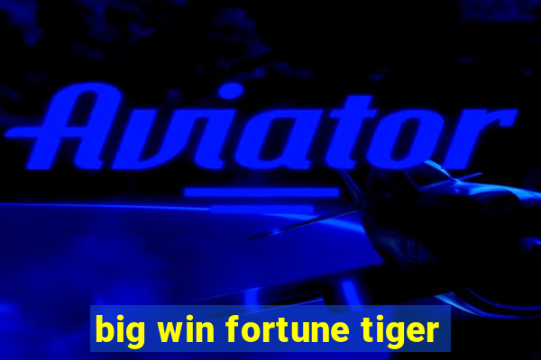 big win fortune tiger