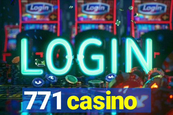 771 casino