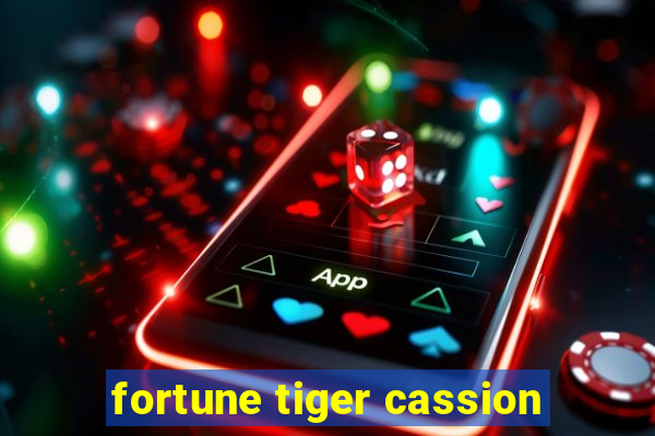 fortune tiger cassion