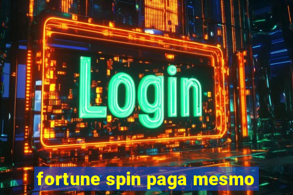 fortune spin paga mesmo