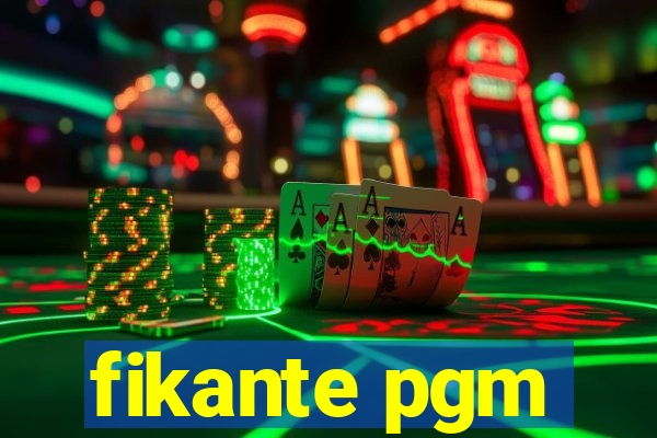 fikante pgm