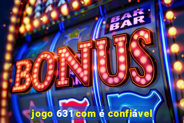 jogo 631 com é confiável