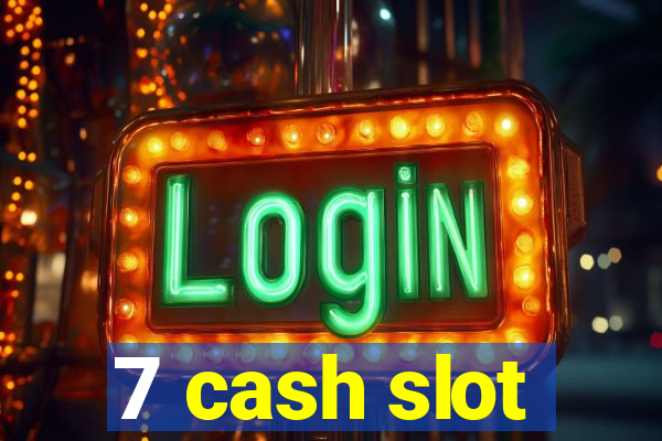 7 cash slot